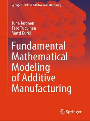 cover image of Fundamental Mathematical Modeling of Additive Manufacturing